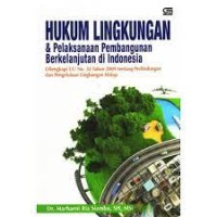 Hukum Lingkungan & Pelaksanaan pembangunan Berkelanjuta di Indonesia