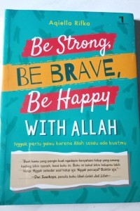 Be Strong Be Brave Be Happy With Allah