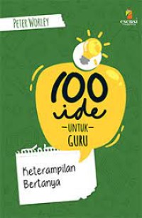 Image of 100 Ide Untuk Guru : Keterampilan Bertanya