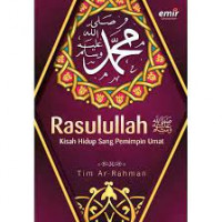 Rasulullah : Kisah Hidup Sang Pemimpin Umat