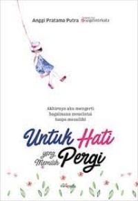 Untuk Hati Yang Memilih Pergi
