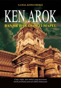 Ken Arok Banjir Darah Di Tumapel