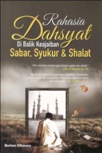 Rahasia Dahsyat di Balik Keajaiban Sabar, Syukur & Shalat