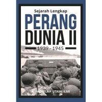 Sejarah Lengkap Perang Dunia II