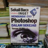 Sekali Baca Langsung Ingat Menguasai CS5 Photoshop Dalam Sekejab Tanpa Guru!