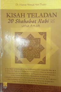 Kisah Teladan 20 Shahabat Nabi Untuk Anak