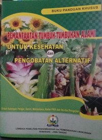 Image of Pamanfaatan Tumbuh-Tumbuhan Alami Untuk Kesehatan dan Pengobatan Alternatif