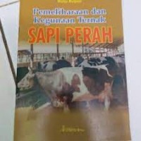 Pemeliharaan dan Kegunaan Ternak Sapi Perah