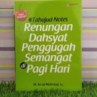 Tahajud Notes:Renungan Dahsyat Penggugah Semangat Pagi Hari