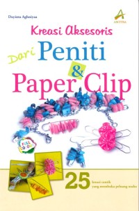 Kreasi Aksesoris dari Peneliti dan Paper Clip